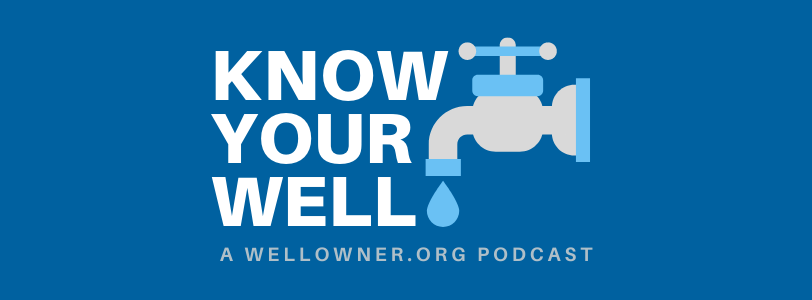 Know Your Well Podcast - Wellowner.org
